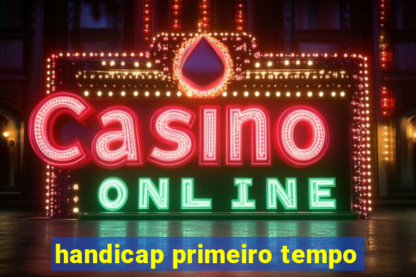 handicap primeiro tempo